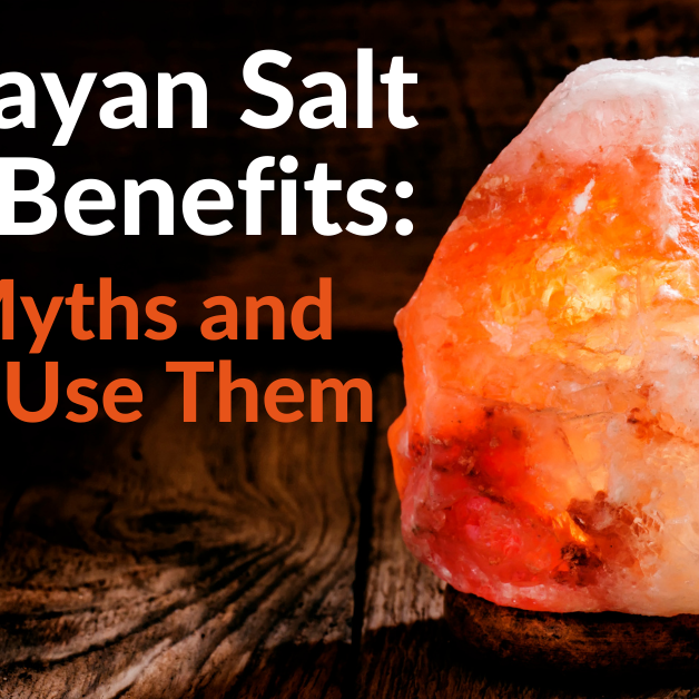 Himalayan Salt Lamp Benefits: Facts, Myths and How to Use Them