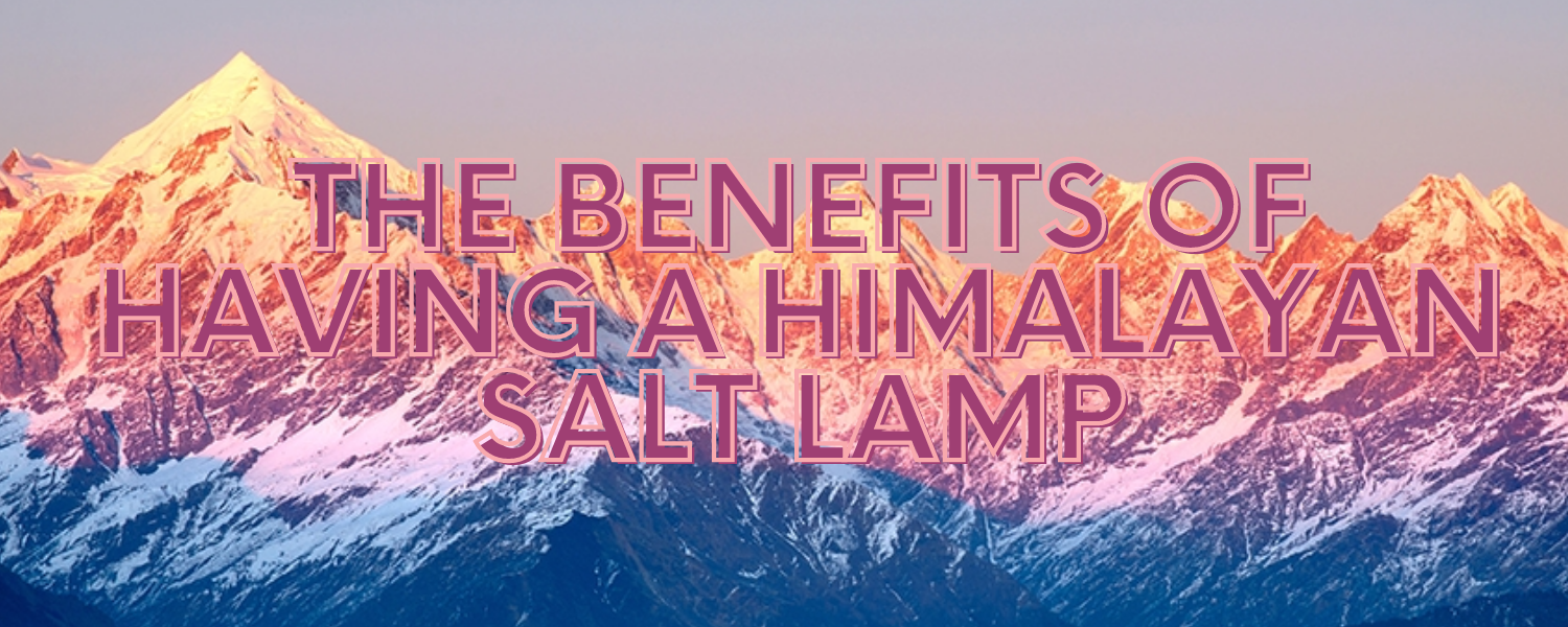 The benefits of Having a Himalayan Salt Lamp